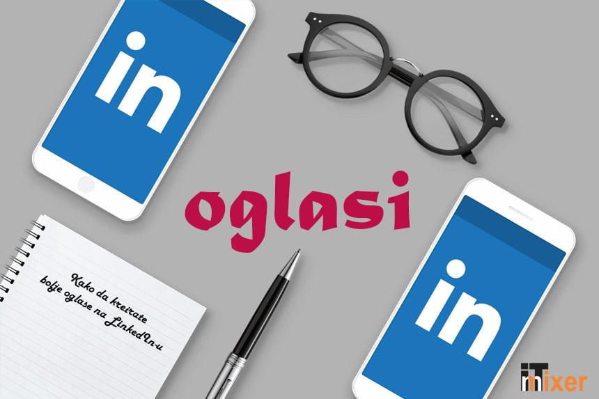 Kako da kreirate bolje oglase na LinkedIn-u