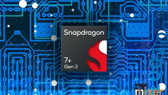 Snapdragon 7 Plus Gen 3 - IT mixer